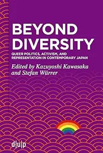 Beyond Diversity: Queer Politics, Activism, and Representation in Contemporary Japan