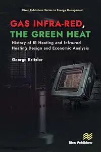 Gas Infra-red, the Green Heat: History of IR heating and Infra-red Heating Design and Economic Analysis