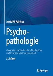 Psychopathologie: Merkmale psychischer Krankheitsbilder und klinische Neurowissenschaft, 2.Auflage