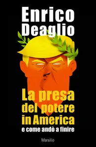 La presa del potere in America e come andò a finire - Enrico Deaglio