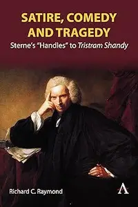 Satire, Comedy and Tragedy: Sterne’s “Handles” to Tristram Shandy