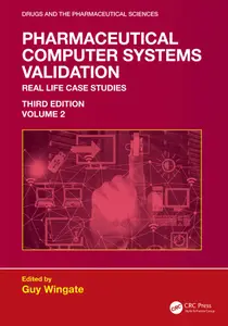Pharmaceutical Computer Systems Validation: Volume 2 - Real Life Case Studies, 3rd Edition