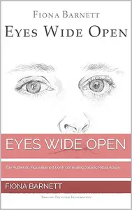 Eyes Wide Open: The Authentic Fiona Barnett book on healing Satanic Ritual Abuse