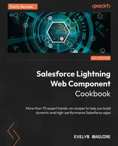 Salesforce Lightning Web Component Cookbook (Early Access)