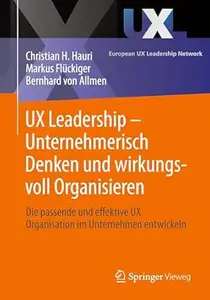 UX Leadership - Unternehmerisch Denken und wirkungsvoll Organisieren