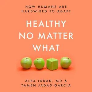 Healthy No Matter What: How Humans Are Hardwired to Adapt