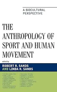 The Anthropology of Sport and Human Movement: A Biocultural Perspective