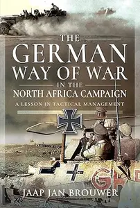 The German Way of War in the North Africa Campaign: A Lesson in Tactical Management