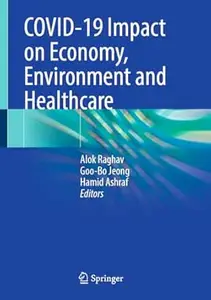 COVID-19 Impact on Economy, Environment and Healthcare