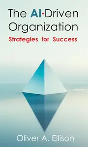 The AI-Driven Organization: Strategies for Success