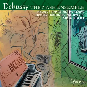 The Nash Ensemble - Claude Debussy: Prélude à l’après-midi d’un faune; String Quartet; Sonatas 'pour divers instruments' (2025)