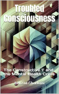 Troubled Consciousness: The Constructive 'I' and the Mental Health Crisis