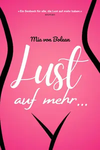 Lust auf mehr...: Wie du deine Sexualität neu entdeckst – spielerisch, selbstbestimmt und ohne Scham (German Edition)