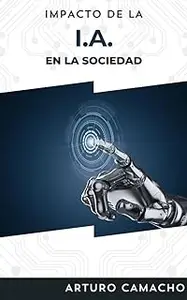 Impacto de la IA en la Sociedad (Spanish Edition)