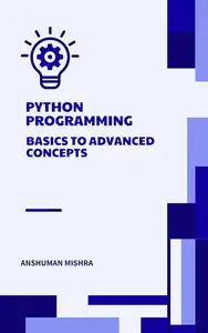 Python Programming: Basics to Advanced Concepts