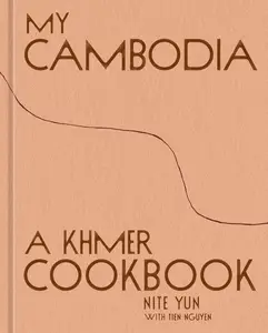 My Cambodia: A Khmer Cookbook