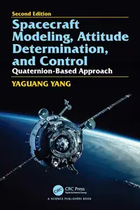 Spacecraft Modeling, Attitude Determination, and Control: Quaternion-Based Approach, 2nd edition
