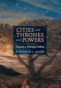 Cities and Thrones and Powers: Towards a Plotinian Politics