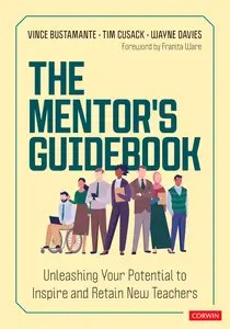 The Mentor′s Guidebook: Unleashing Your Potential to Inspire and Retain New Teachers