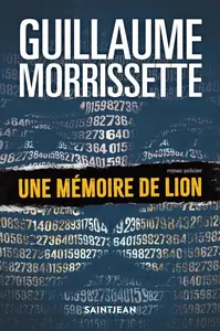 Guillaume Morrissette, "Une mémoire de lion"