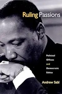 Ruling Passions: Political Offices and Democratic Ethics