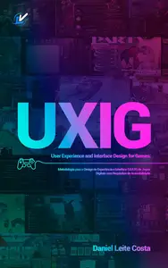 UXIG // User Experience and Interface Design for Games (Portuguese Edition)
