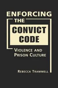 Enforcing the Convict Code : Violence and Prison Culture