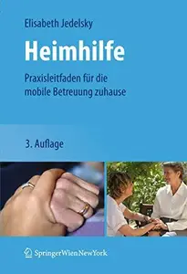 Heimhilfe: Praxisleitfaden für die mobile Betreuung zuhause