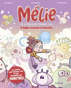 Mélie Et Le Monster Maker Club - Tome 3 - Magie, Monstres Et Chocolat