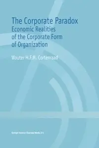 The Corporate Paradox: Economic Realities of the Corporate Form of Organization