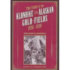 Two Years in the Klondike and Alaskan Gold Fields 1896-1898. 