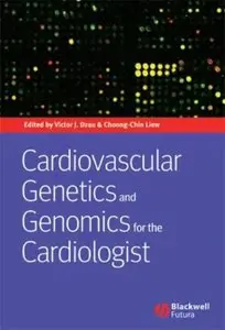 Cardiovascular Genetics and Genomics for the Cardiologist by Victor J. Dzau MD