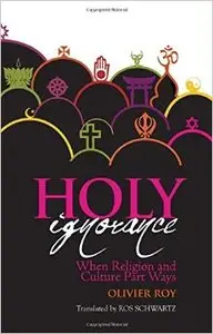 Holy Ignorance: When Religion and Culture Part Ways (repost)