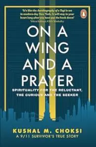 On a Wing and a Prayer: Spirituality for the reluctant, the curious and the seeker