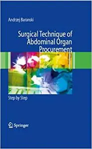 Surgical Technique of the Abdominal Organ Procurement: Step by Step (Repost)