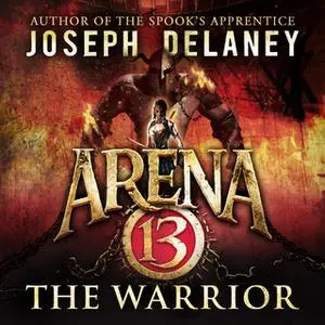 «Arena 13: The Warrior» by Joseph Delaney