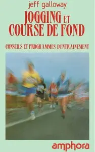 J. Galloway, "Jogging et course de fond. Conseils et programmes d'entraînement"