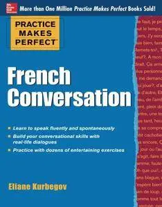 Practice Makes Perfect French Conversation