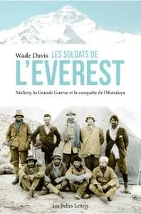 Wade Davis, "Les soldats de l'Everest : Mallory, la Grande Guerre et la conquête de l'Himalaya"