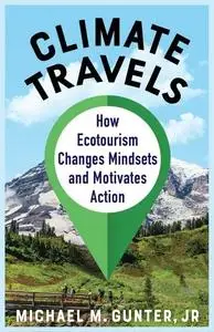 Climate Travels: How Ecotourism Changes Mindsets and Motivates Action