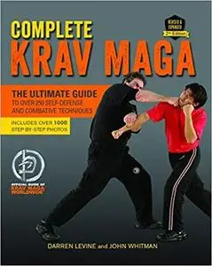 Complete Krav Maga: The Ultimate Guide to Over 250 Self-Defense and Combative Techniques [Repost]