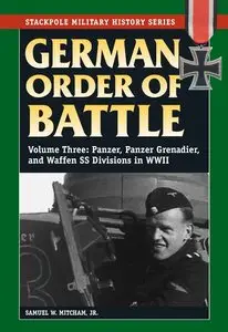 German Order of Battle: Vol.3: Panzer, Panzer Grenadier, and Waffen SS Divisions in WWII (Stackpole Military History)