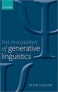 The Philosophy of Generative Linguistics