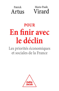 Pour en finir avec le déclin : Les priorités économiques et sociales de la France - Patrick Artus, Marie-Paule Virard
