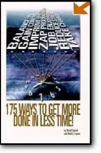 David Cottrell, Mark Layton, «175 Ways to Get More Done In Less Time»
