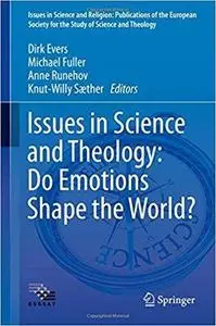 Issues in Science and Theology: Do Emotions Shape the World? [Repost]