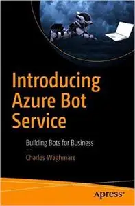 Introducing Azure Bot Service: Building Bots for Business