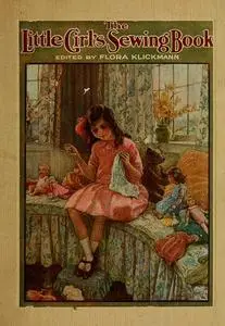 «The Little Girl's Sewing Book» by Flora Klickmann