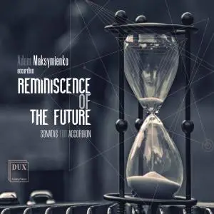 Adam Maksymienko - Reminiscence of the Future - Gubaidulina, Zolotaro, Semionov (2019) {DUX 1470}