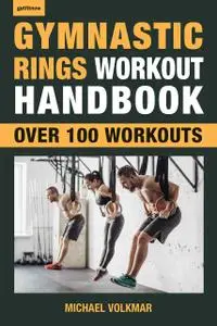 Gymnastic Rings Workout Handbook: Over 100 Workouts
